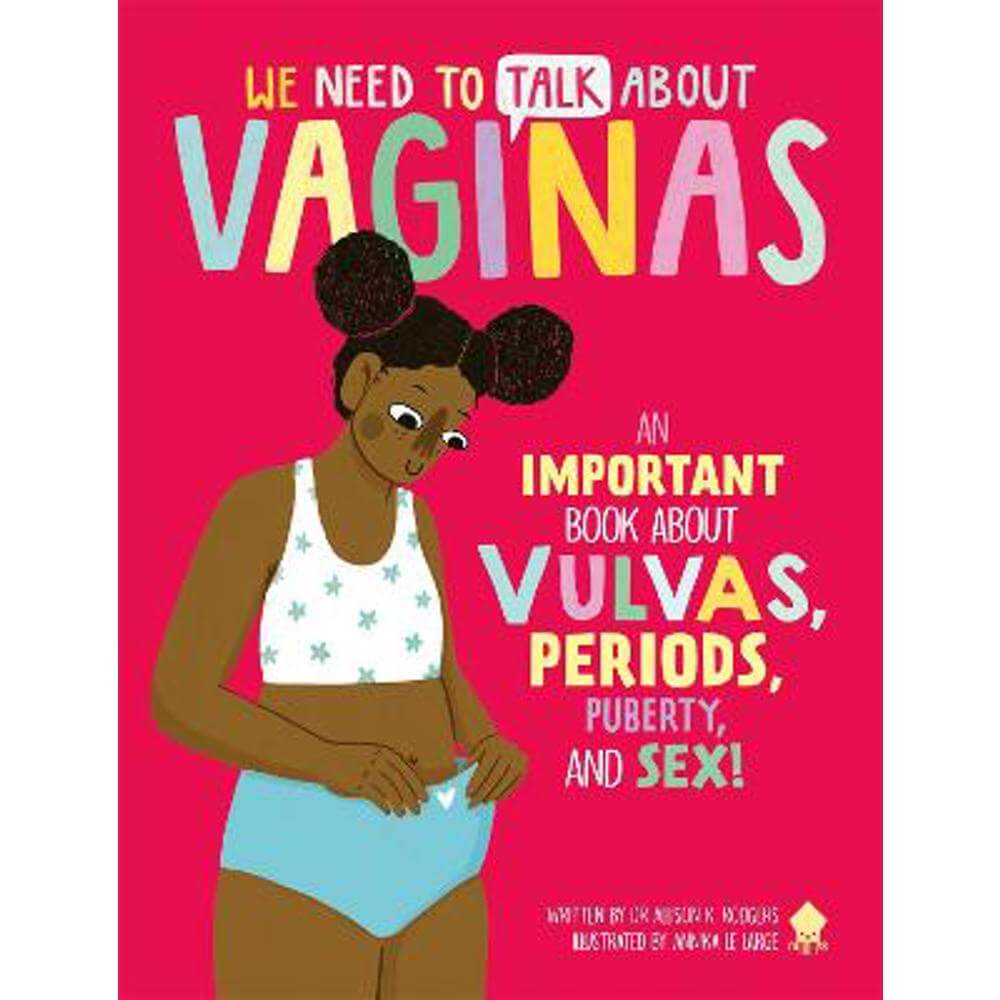 We Need to Talk About Vaginas: An IMPORTANT Book About Vulvas, Periods, Puberty, and Sex! (Hardback) - Allison K. Rodgers